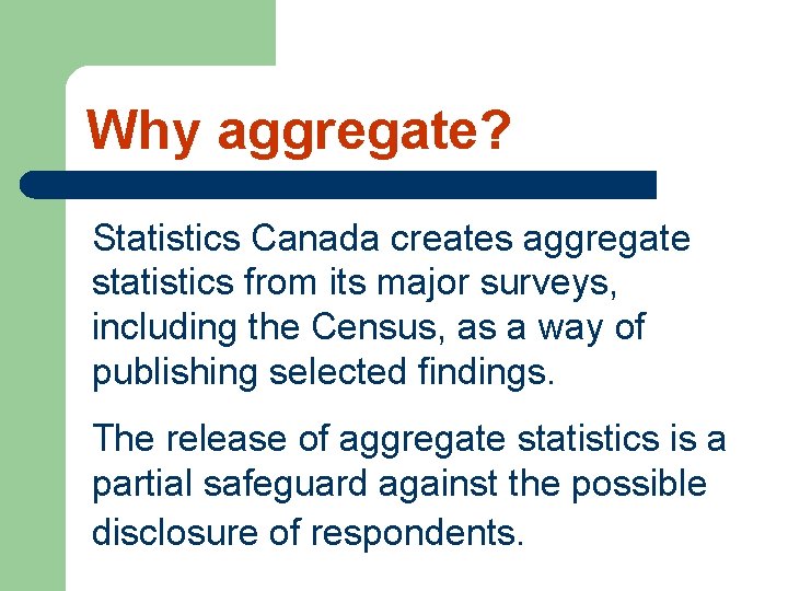 Why aggregate? Statistics Canada creates aggregate statistics from its major surveys, including the Census,