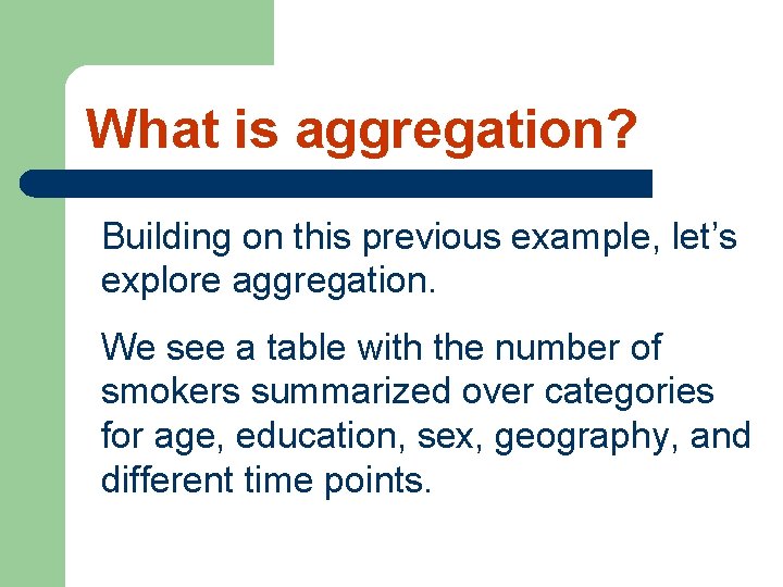 What is aggregation? Building on this previous example, let’s explore aggregation. We see a