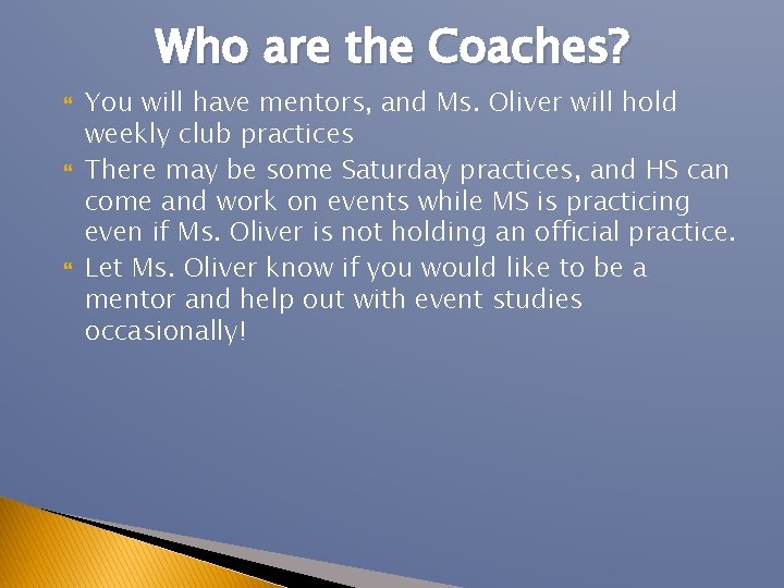 Who are the Coaches? You will have mentors, and Ms. Oliver will hold weekly