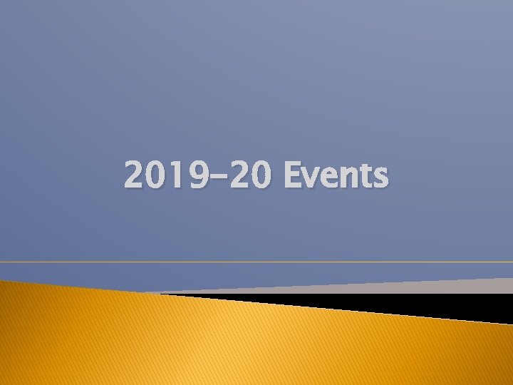 2019 -20 Events 2019 -20 Events