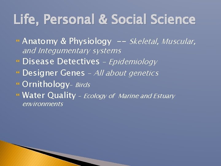 Life, Personal & Social Science Anatomy & Physiology -- Skeletal, Muscular, and Integumentary systems