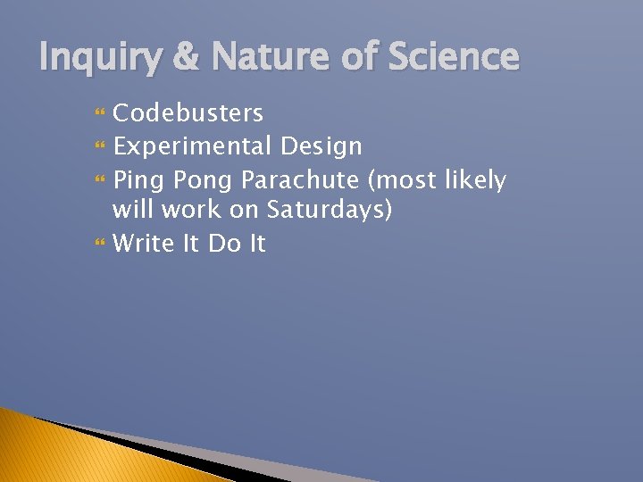 Inquiry & Nature of Science Codebusters Experimental Design Ping Pong Parachute (most likely will