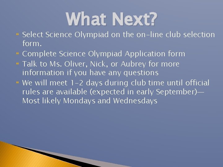  What Next? Select Science Olympiad on the on-line club selection form. Complete Science