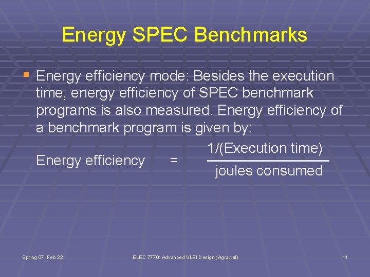 Energy SPEC Benchmarks § Energy efficiency mode: Besides the execution time, energy efficiency of