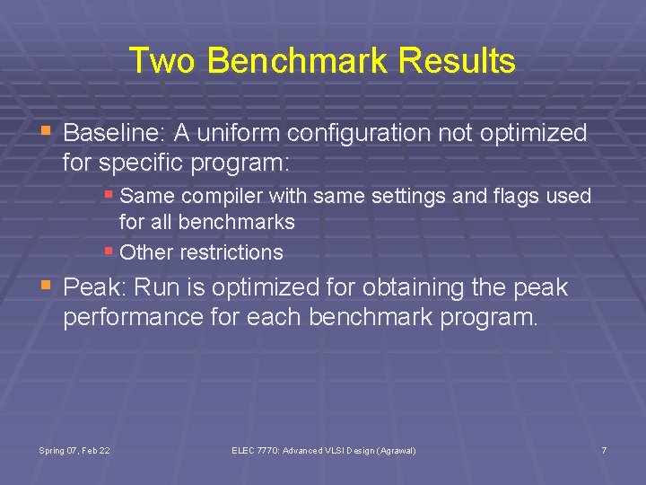 Two Benchmark Results § Baseline: A uniform configuration not optimized for specific program: §