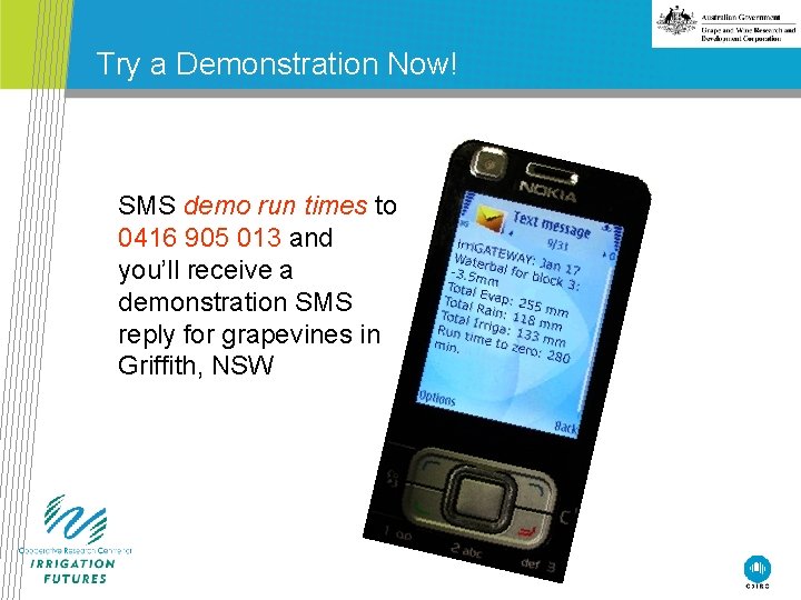 Try a Demonstration Now! SMS demo run times to 0416 905 013 and you’ll