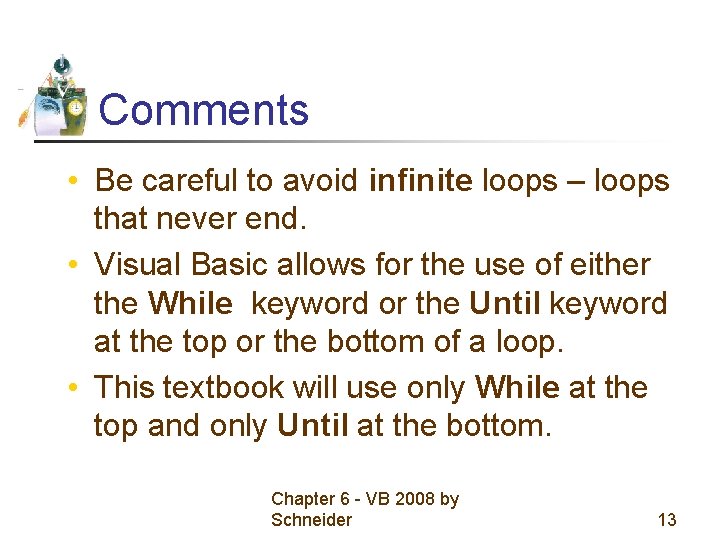 Comments • Be careful to avoid infinite loops – loops that never end. • Comments • Be careful to avoid infinite loops – loops that never end. •
