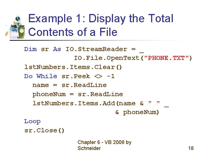 Example 1: Display the Total Contents of a File Dim sr As IO. Stream. Example 1: Display the Total Contents of a File Dim sr As IO. Stream.