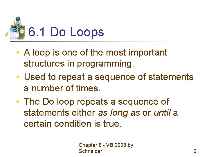 6. 1 Do Loops • A loop is one of the most important structures 6. 1 Do Loops • A loop is one of the most important structures