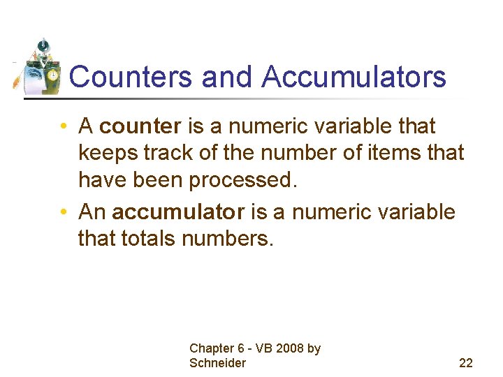 Counters and Accumulators • A counter is a numeric variable that keeps track of Counters and Accumulators • A counter is a numeric variable that keeps track of