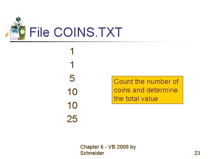 File COINS. TXT 1 1 5 10 10 25 Count the number of coins File COINS. TXT 1 1 5 10 10 25 Count the number of coins