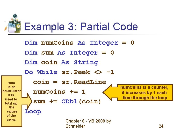 Example 3: Partial Code sum is an accumulator. It is used to total up Example 3: Partial Code sum is an accumulator. It is used to total up