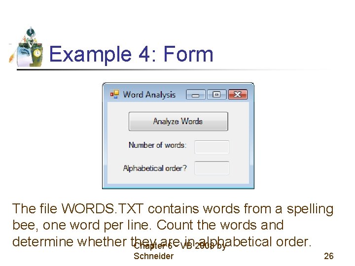 Example 4: Form The file WORDS. TXT contains words from a spelling bee, one Example 4: Form The file WORDS. TXT contains words from a spelling bee, one