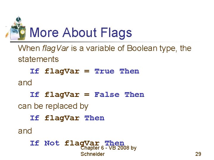 More About Flags When flag. Var is a variable of Boolean type, the statements More About Flags When flag. Var is a variable of Boolean type, the statements