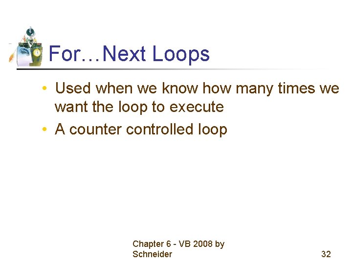 For…Next Loops • Used when we know how many times we want the loop For…Next Loops • Used when we know how many times we want the loop