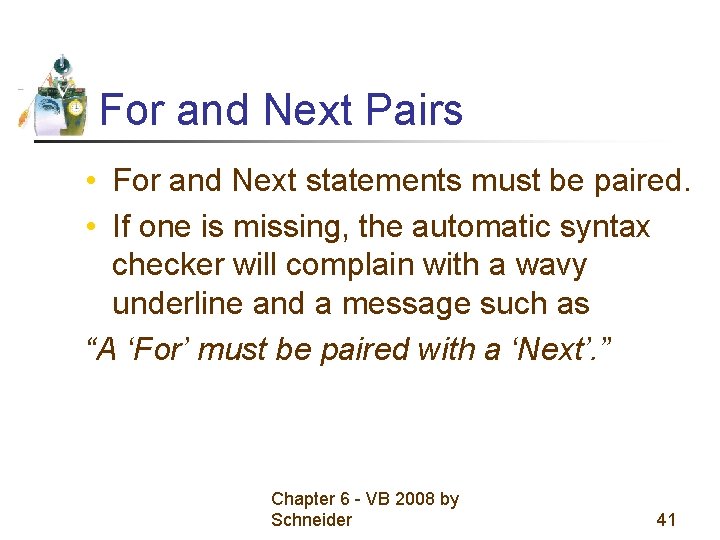 For and Next Pairs • For and Next statements must be paired. • If For and Next Pairs • For and Next statements must be paired. • If