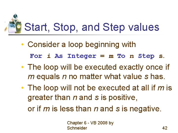 Start, Stop, and Step values • Consider a loop beginning with For i As Start, Stop, and Step values • Consider a loop beginning with For i As