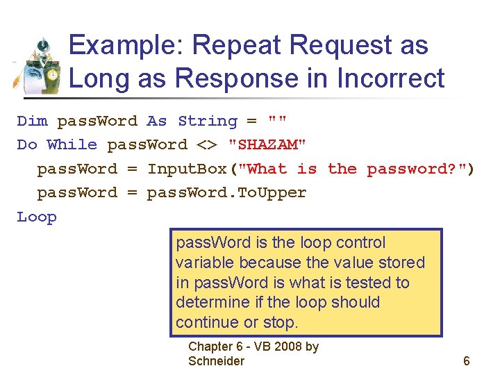 Example: Repeat Request as Long as Response in Incorrect Dim pass. Word As String Example: Repeat Request as Long as Response in Incorrect Dim pass. Word As String