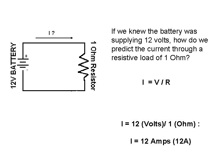 I ? If we knew the battery was supplying 12 volts, how do we