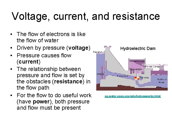 Voltage, current, and resistance • The flow of electrons is like the flow of