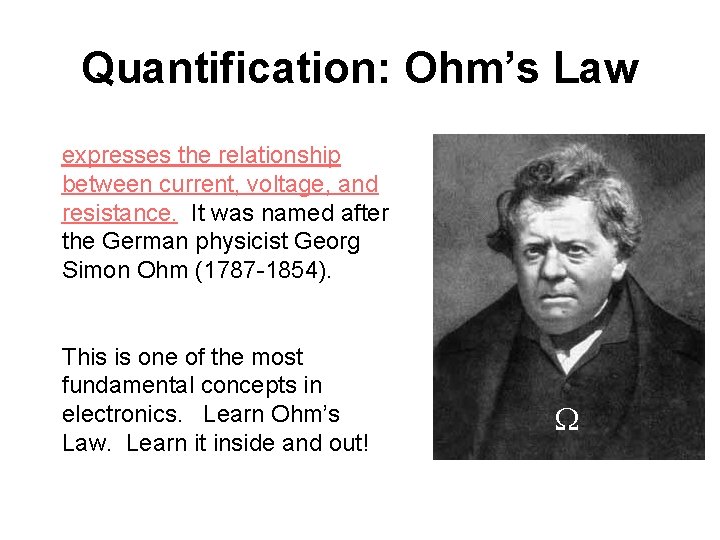 Quantification: Ohm’s Law expresses the relationship between current, voltage, and resistance. It was named