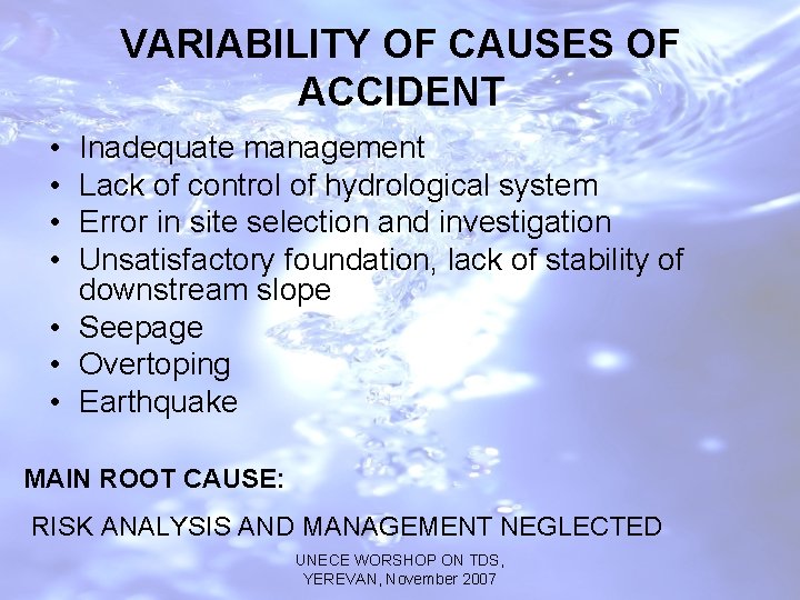 VARIABILITY OF CAUSES OF ACCIDENT • • Inadequate management Lack of control of hydrological