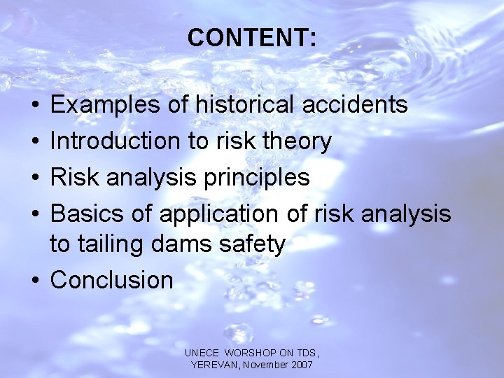 CONTENT: • • Examples of historical accidents Introduction to risk theory Risk analysis principles