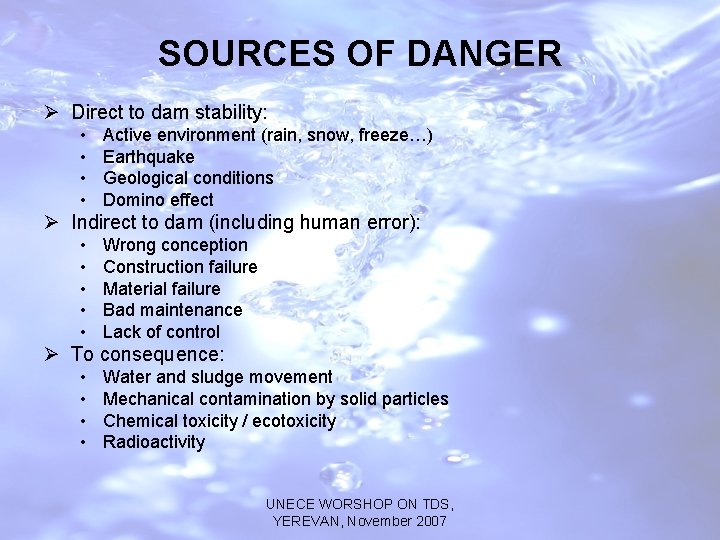 SOURCES OF DANGER Ø Direct to dam stability: • • Active environment (rain, snow,