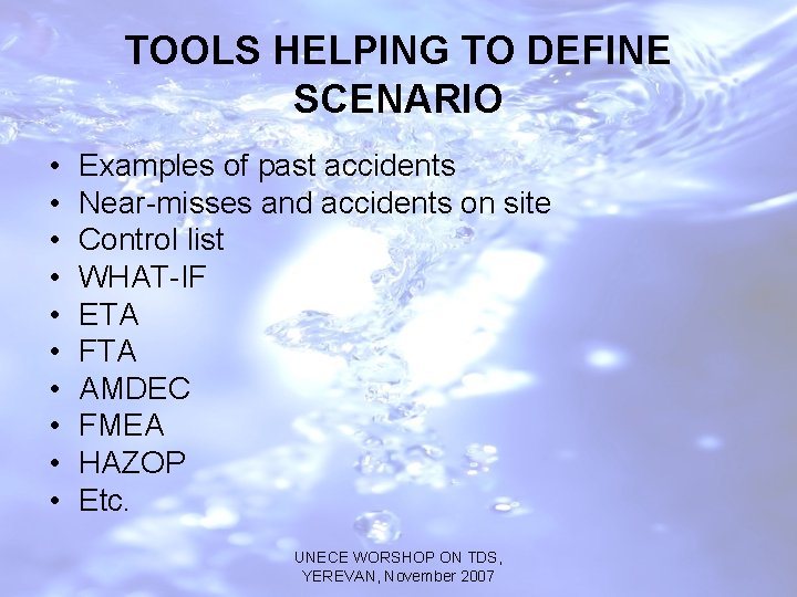 TOOLS HELPING TO DEFINE SCENARIO • • • Examples of past accidents Near-misses and