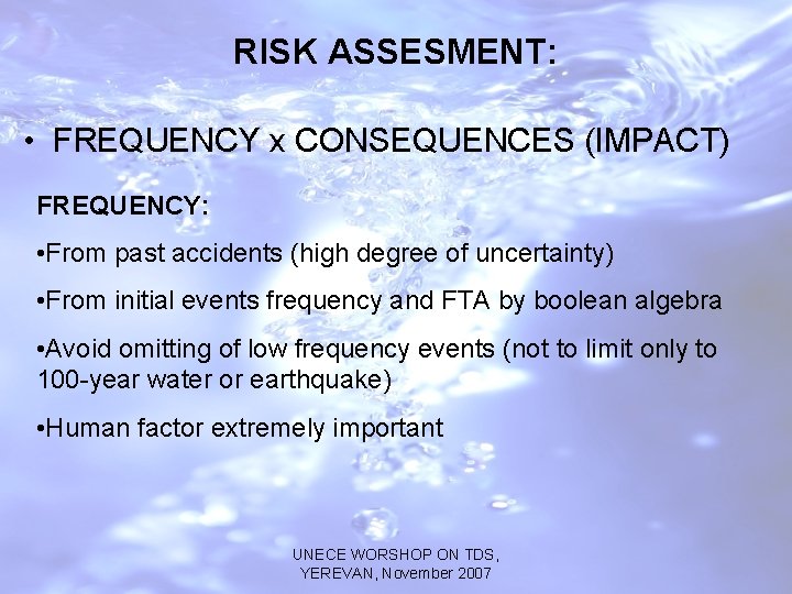 RISK ASSESMENT: • FREQUENCY x CONSEQUENCES (IMPACT) FREQUENCY: • From past accidents (high degree