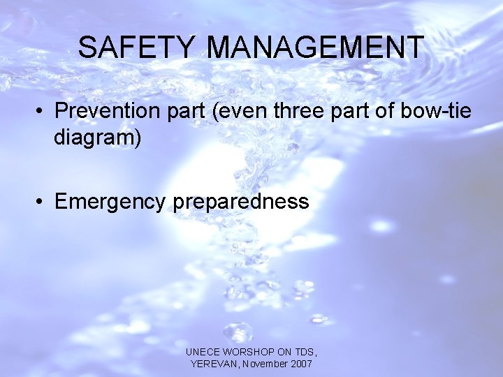 SAFETY MANAGEMENT • Prevention part (even three part of bow-tie diagram) • Emergency preparedness