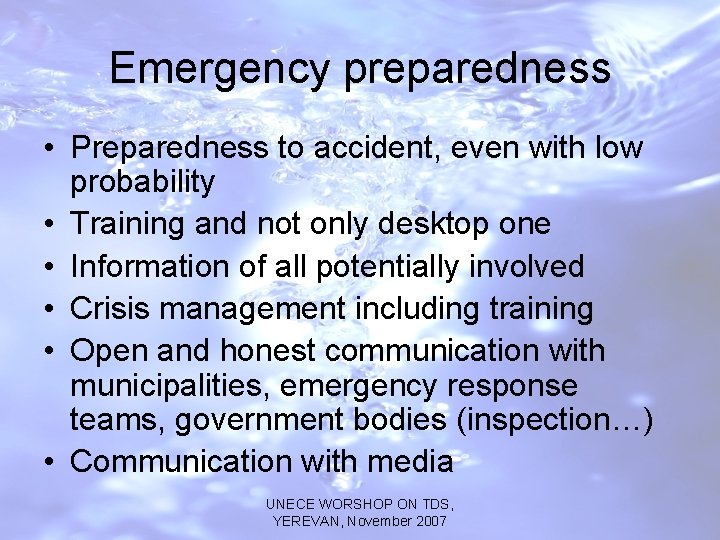 Emergency preparedness • Preparedness to accident, even with low probability • Training and not