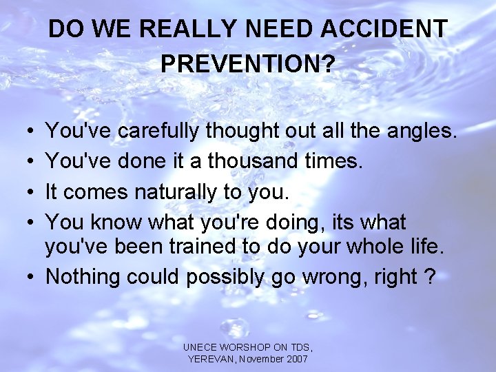 DO WE REALLY NEED ACCIDENT PREVENTION? • • You've carefully thought out all the