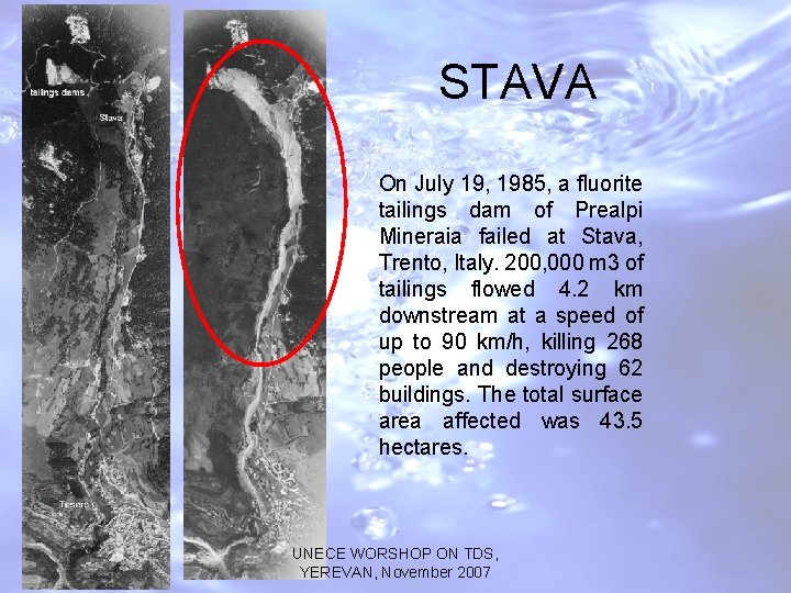 STAVA On July 19, 1985, a fluorite tailings dam of Prealpi Mineraia failed at