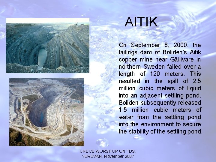 AITIK On September 8, 2000, the tailings dam of Boliden's Aitik copper mine near