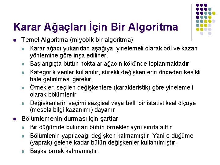 Karar Ağaçları İçin Bir Algoritma l l Temel Algoritma (miyobik bir algoritma) l Karar