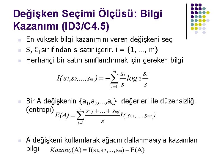 Değişken Seçimi Ölçüsü: Bilgi Kazanımı (ID 3/C 4. 5) n n n En yüksek