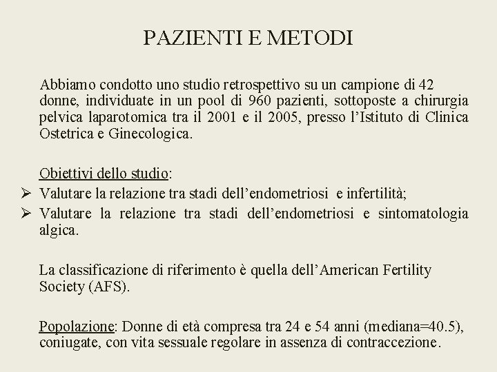 PAZIENTI E METODI Abbiamo condotto uno studio retrospettivo su un campione di 42 donne,