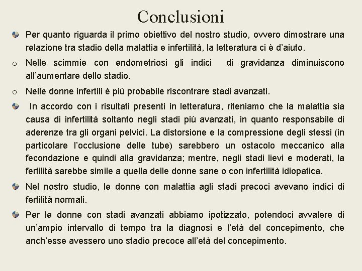 Conclusioni Per quanto riguarda il primo obiettivo del nostro studio, ovvero dimostrare una relazione