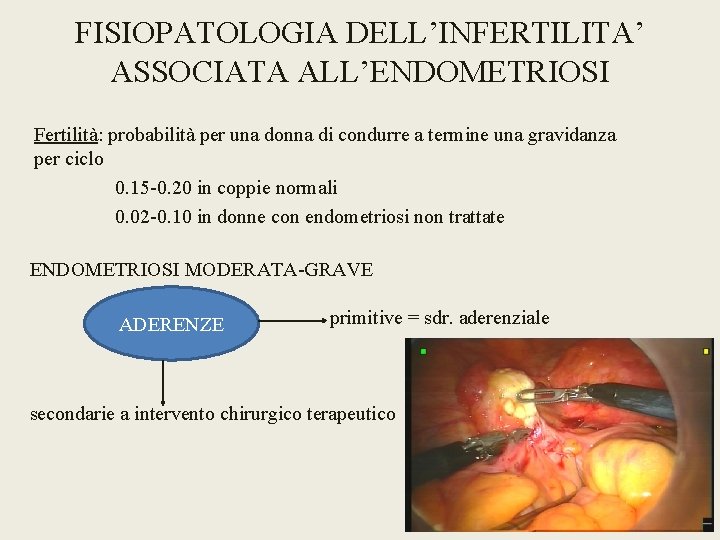 FISIOPATOLOGIA DELL’INFERTILITA’ ASSOCIATA ALL’ENDOMETRIOSI Fertilità: probabilità per una donna di condurre a termine una