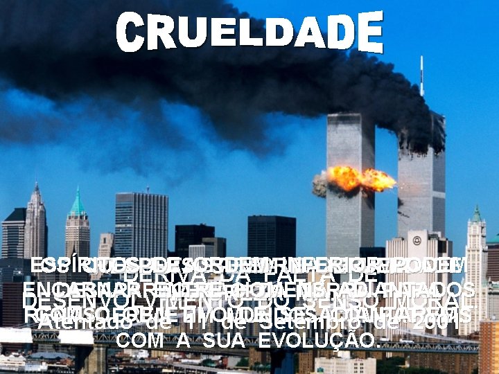 ESPÍRITOS DE ORDEM INFERIOR PODEM OS QUE PERSISTIREM NADE CRUELDADE RESULTA SEMPRE UMA DERIVA