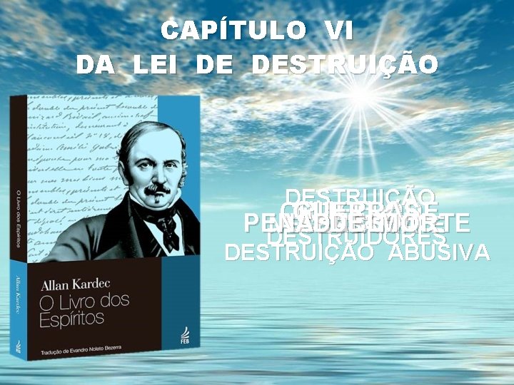 CAPÍTULO VI DA LEI DE DESTRUIÇÃO FLAGELOS CRUELDADE GUERRAS PENA ASSASSÍNIO DUELO DE MORTE