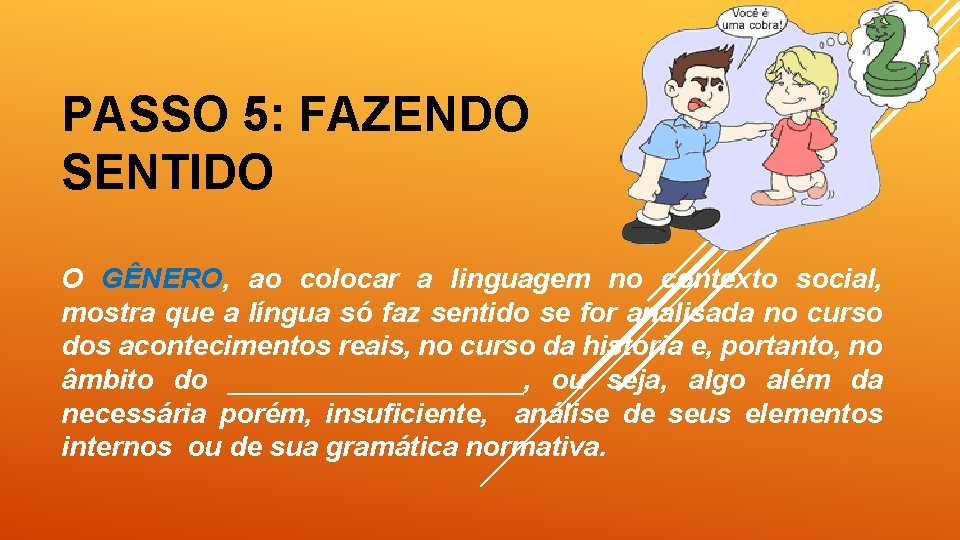 PASSO 5: FAZENDO SENTIDO O GÊNERO, ao colocar a linguagem no contexto social, mostra