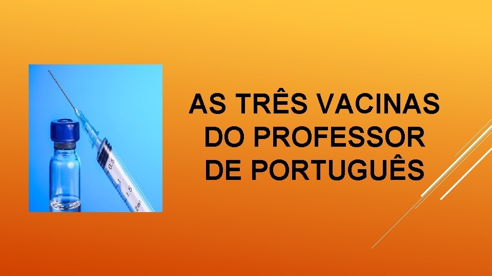 AS TRÊS VACINAS DO PROFESSOR DE PORTUGUÊS 