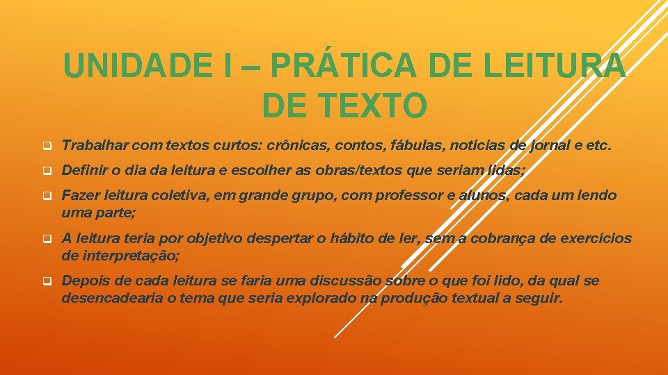 UNIDADE I – PRÁTICA DE LEITURA DE TEXTO q Trabalhar com textos curtos: crônicas,