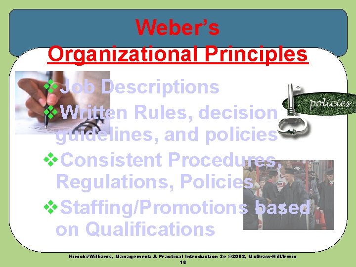 Weber’s Organizational Principles v. Job Descriptions v. Written Rules, decision guidelines, and policies v.