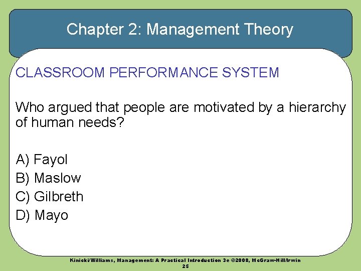 Chapter 2: Management Theory CLASSROOM PERFORMANCE SYSTEM Who argued that people are motivated by