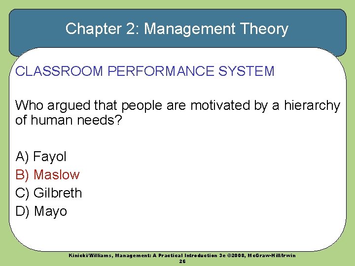 Chapter 2: Management Theory CLASSROOM PERFORMANCE SYSTEM Who argued that people are motivated by