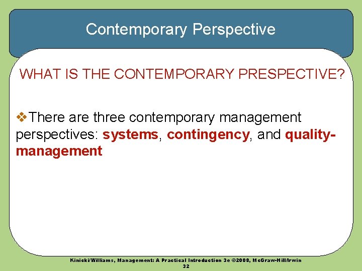 Contemporary Perspective WHAT IS THE CONTEMPORARY PRESPECTIVE? v. There are three contemporary management perspectives: