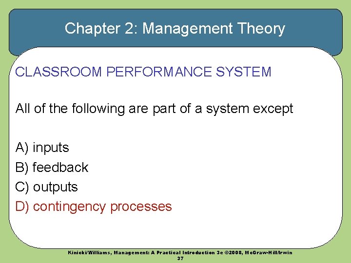 Chapter 2: Management Theory CLASSROOM PERFORMANCE SYSTEM All of the following are part of